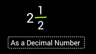 2 1/2 as a Decimal Number||How to Convert Mixed Number 2 and 1/2 as a Decimal Number
