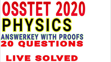 OSSTET 2020 PHYSICS ANSWERKEY|OSSTET 2020 PHYSICS ANSWERKEY WITH PROOFS|20 QUESTION LIVE SOLVED