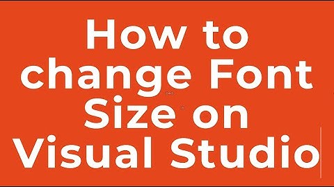 How to change Font Size on Visual Studio