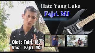 Fajri mjr - Hate yang luka