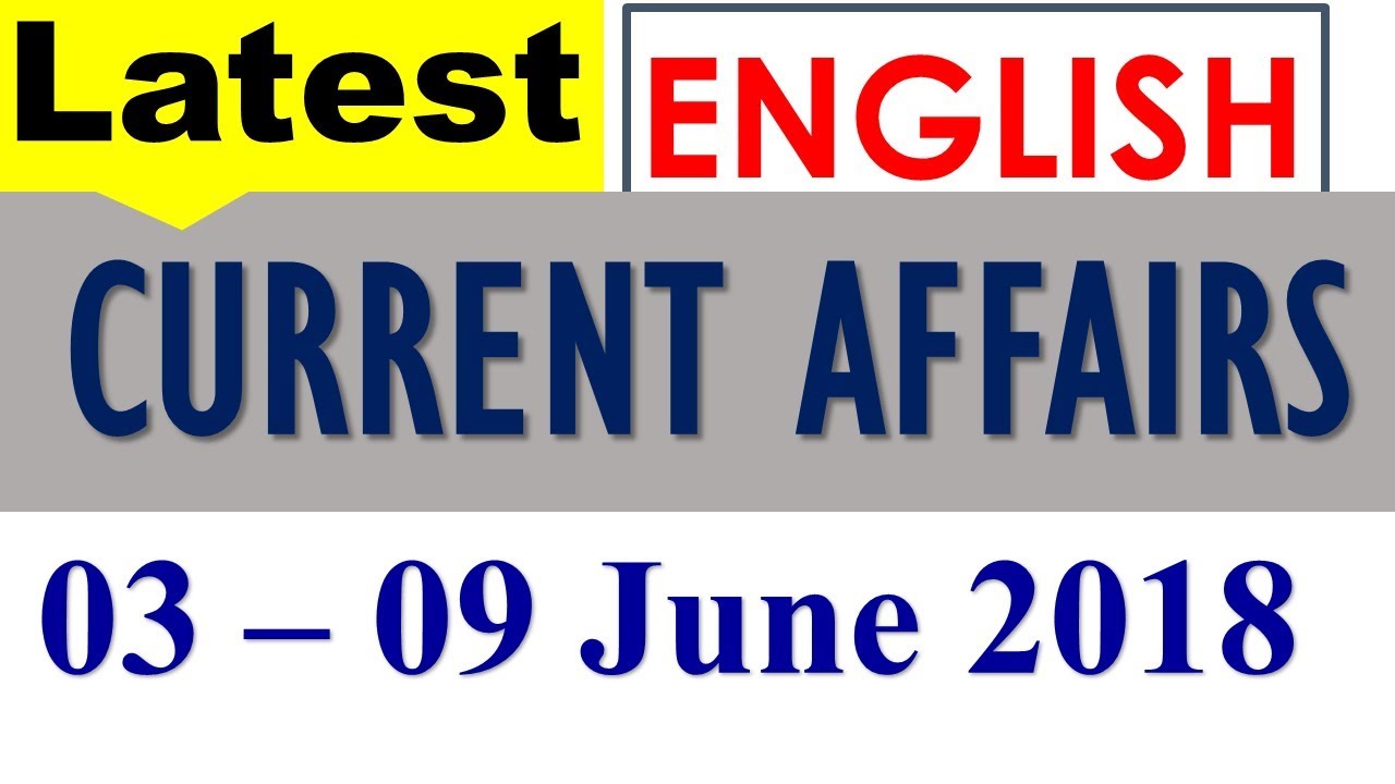 June 2018 GK , Latest GK and Current Affairs June 2018 - 03rd- 09th June 2018