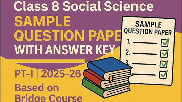 Class 8 Social Science PT-I (2025-26)Sample Question Paper(based on NCERT Bridge course) KVS Pattern
