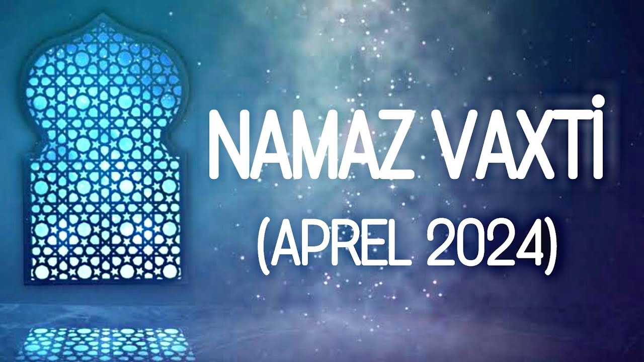 Aprel Namaz Vaxtlari 2024 Azan Vaxti April Prayer Times In Bak YouTube aprel-namaz-vaxtlari-2024-azan-vaxti-april-prayer-times-in-bak-youtube