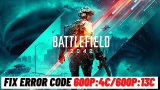 How to Fix Battlefield 2042 Error Code 600P 4C 600P 13C