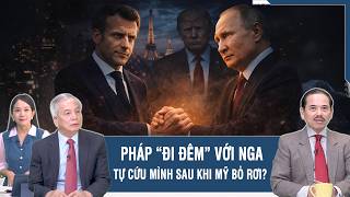 Chuyên gia: Pháp bí mật “đi đêm” với Nga, cú xoay trục sau khi bị ông Trump bỏ rơi? | BLQT