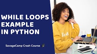 While Loops | Python For Beginners | SavageCamp