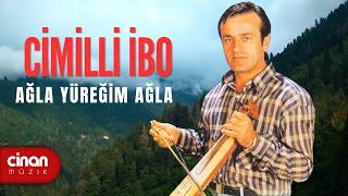 Cimilli İbo - Ağla Yüreğim Ağla (Horon)