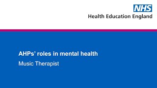 AHPs' roles in mental health - Music Therapist