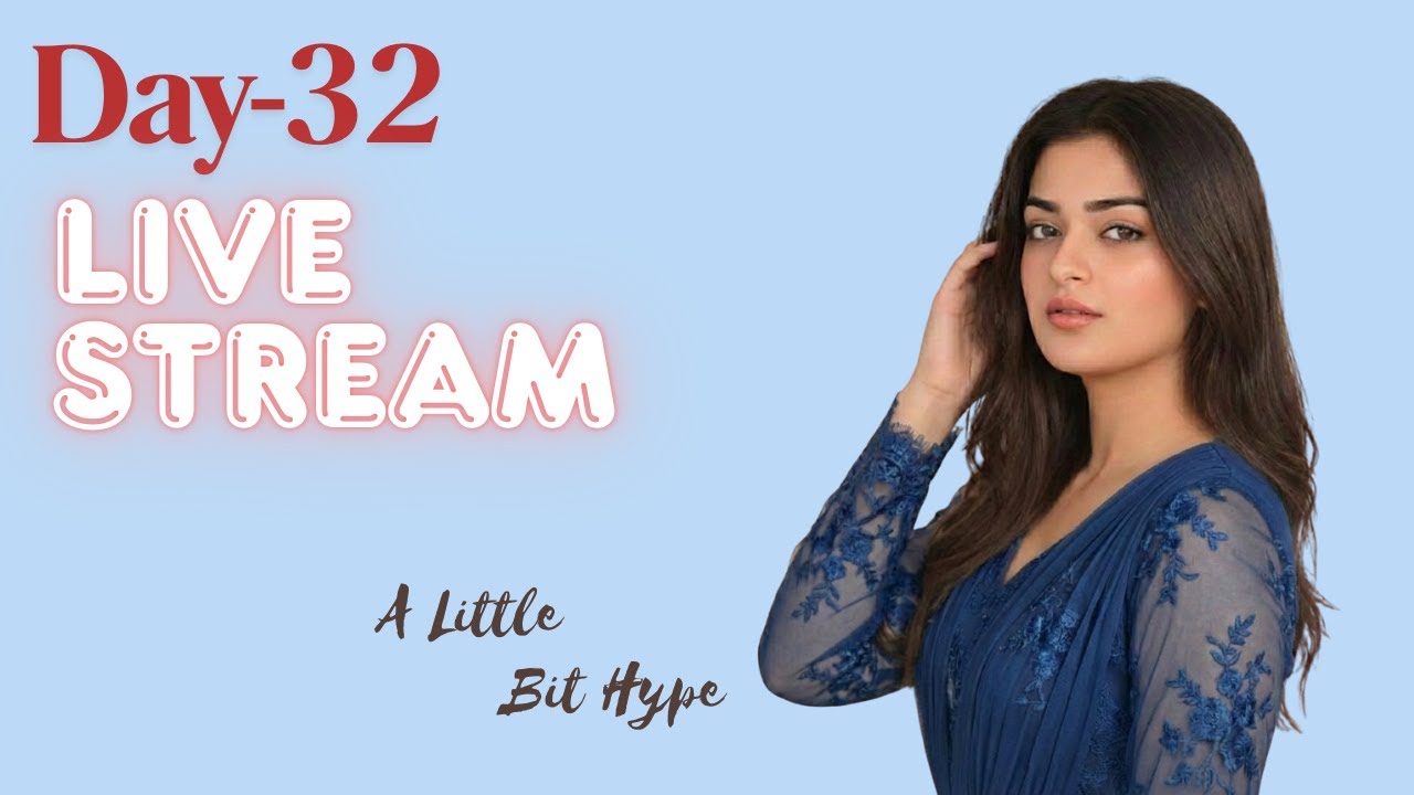 DAY 32 LIVE STREAM ❤️‍🔥