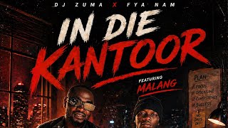 IN DIE KANTOOR - Dj Zuma  X Fya Nam X Malang 