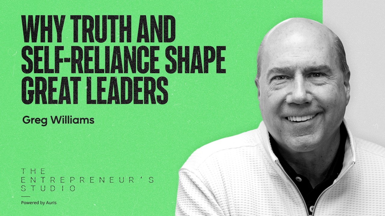 Why Truth and Self Reliance Shape Great Leaders | Greg Williams