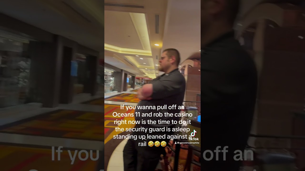 Casino security guard asleep it’s time to pull an Oceans 11 and rob the casino