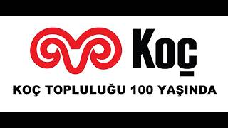 Koç Topluluğu 100 Yaşında