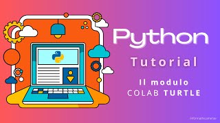 Crea delle animazioni con i moduli ColabTurtle e ColabTurtlePus - Python Tutorial 41