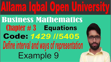 AIOU 1429 Business Mathematics/chapter 3/define interval/example 9/ learning with M. Asif