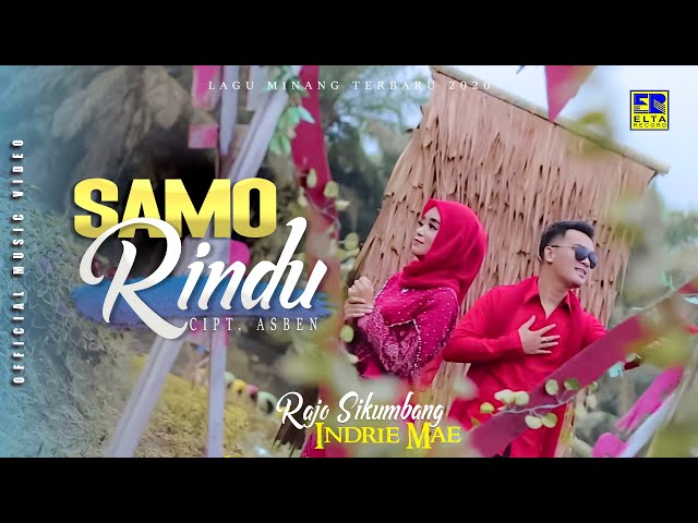 RAJO SIKUMBANG ft INDRIE MAE | SAMO RINDU [Official Music Video] Dendang Minang 2020 class=