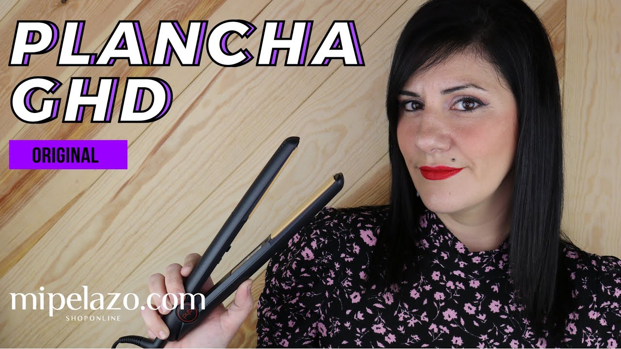 PLANCHA GHD ORIGINAL | MIPELAZO.com - YouTube