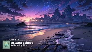 π Whispering Tides | Relaxing Ocean Music for Deep Calm & Serenity