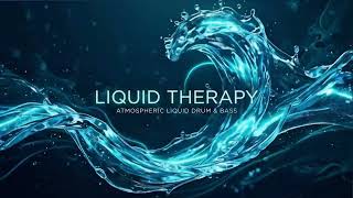 🌊 Liquid Therapy #008 | Weekly Drum & Bass Journey
