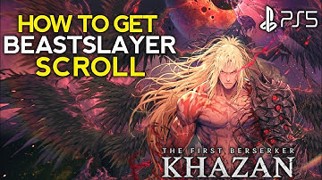 How to Get Beastslayer Scroll FIRST BERSERKER KHAZAN Beastslayer Scroll | Khazan Beastslayer Scroll