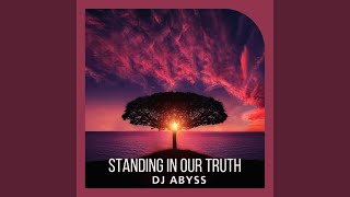 Standing in Our Truth (Club Mix) - DJ Abyss
