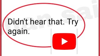 YouTube Fix Voice Search Didn't hear that. Try again Problem Solve