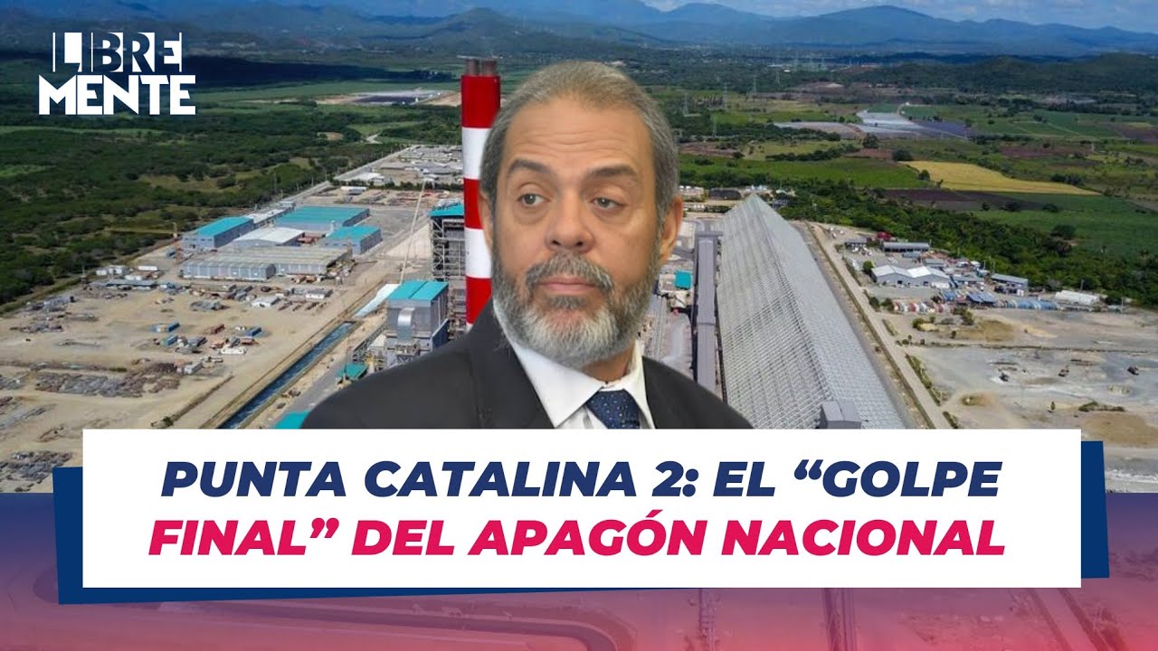 👉 El tiro de gracia del apagón: Punta Catalina 2 se desplomó y nadie da explicaciones