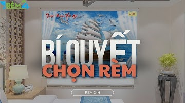 Bạn Chưa Biết Cách Lựa Chọn Rèm Cửa Sao Cho Phù Hợp, Video Này Dành Cho Bạn !!!