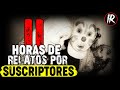 2 HORAS DE HISTORIAS REALES QUE LA GENTE CUENTA (Recopilación) | HISTORIAS DE TERROR | IR