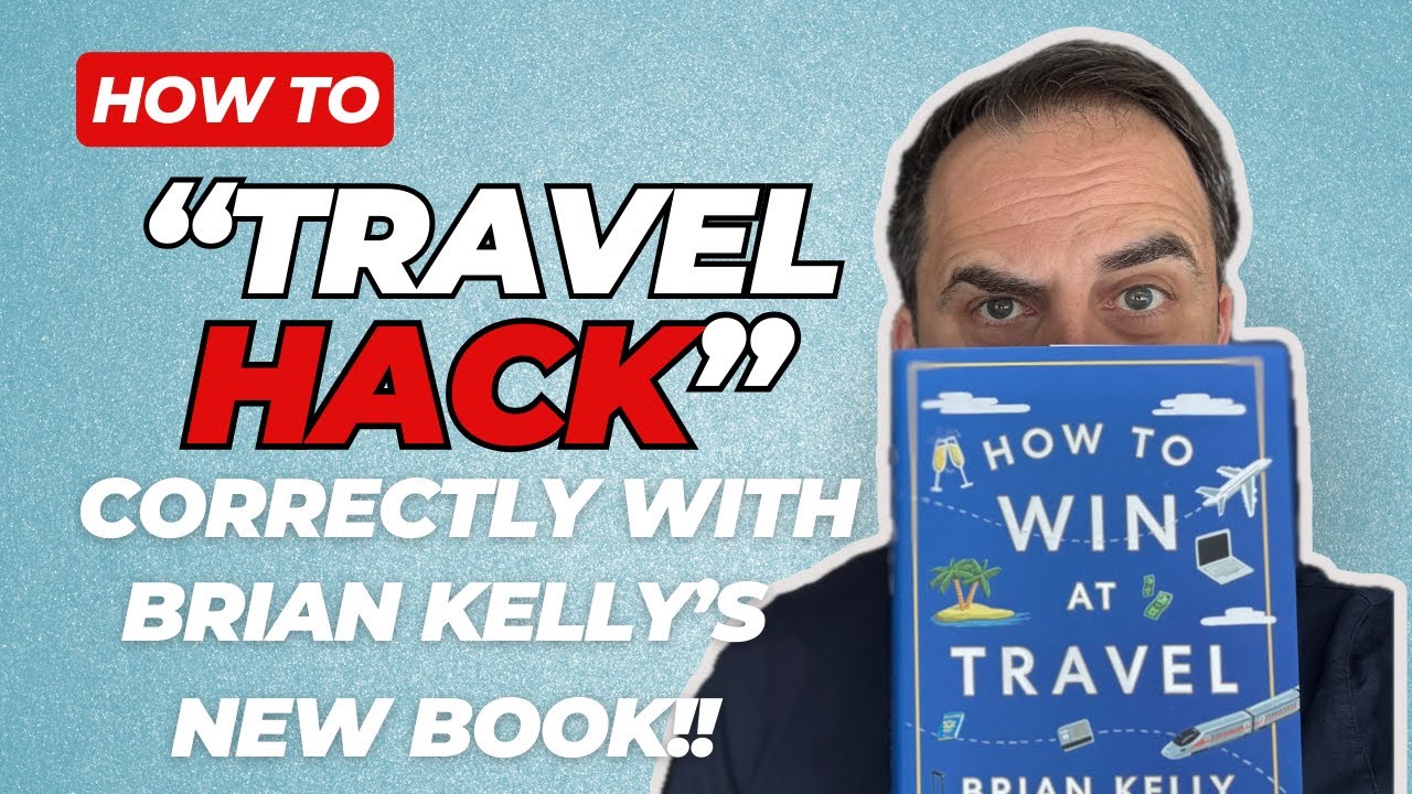 How to Win at Travel Why Brian Kelly’s Book is a MustRead for Travel