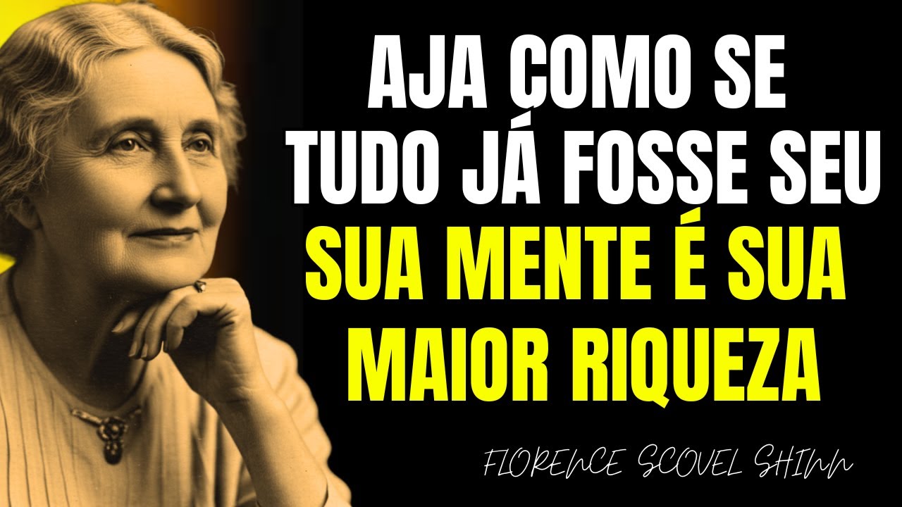 Passe a Agir Como Se Tudo Já Fosse Seu e Não Diga Os Resultados a Ninguém | Florence Scovel Shinn