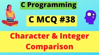 Comparison between Character and Integer || C MCQ #38 || C Programming ||  Dilip Kumar Gangwar