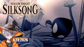 I WON? OH... I WON...: Hollow Knight: Silksong | 4.23.2026
