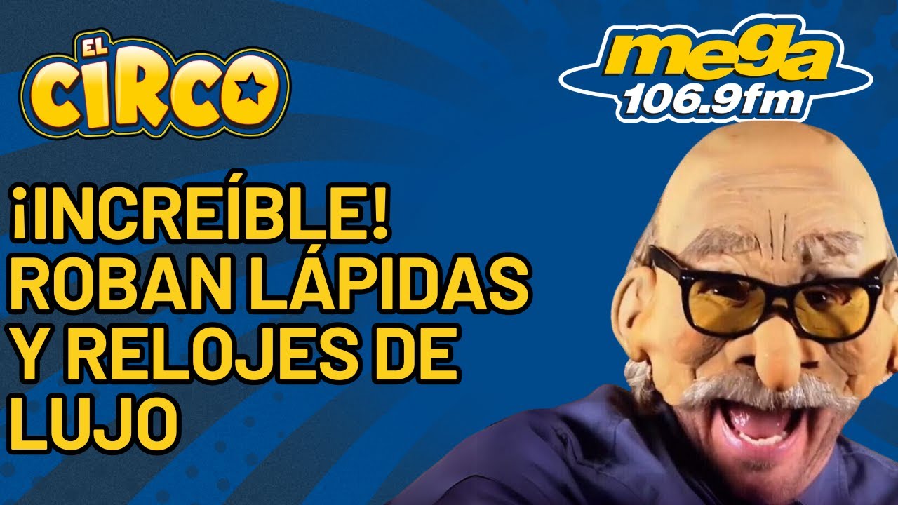 El Circo: ¡No creerás lo que robaron esta vez! | Don Mamerto