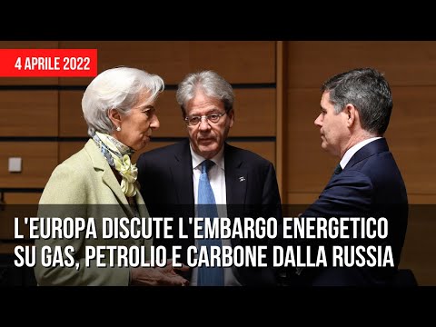 L'Europa discute l'embargo energetico sul Petrolio, Gas e Carbone dalla Russia