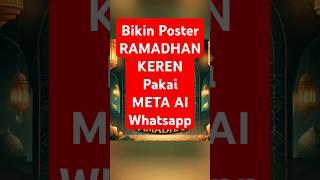 ' Cara Bikin Poster Ramadhan Keren & Estetik Pakai Meta AI Whatsapp '