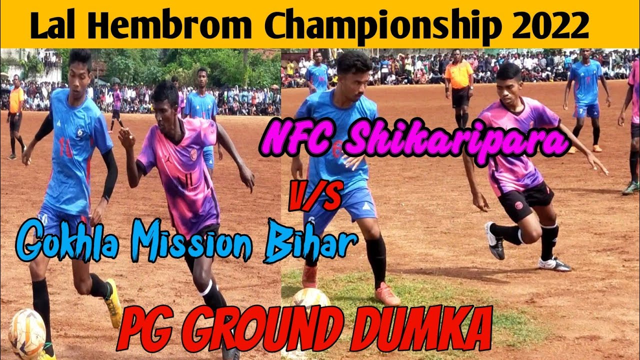 Gokhla Mission Bihar v/s NFC Maheshpur ll PG Ground Dumka ll Lal Hembrom Championship 2022