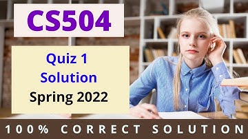 CS504 Quiz 1 Solution 2022 | CS504 Quiz 1 Spring Solution 2022