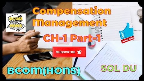 Compensation Management# CH-1# Compensation# Part-1# BCOM(HONS)# Sol DU