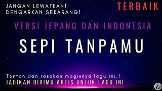 MHS Lirik - Sepi Tanpamu ( Official Video | Jepang Dan Indonesia | Lirik Lagu | Musik Hits )