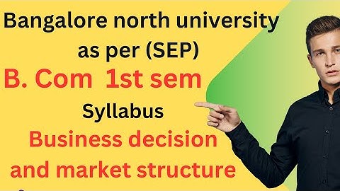 B. Com|1st sem|Business decision and market structure|syllabus |English |as per SEP syllabus|BNU