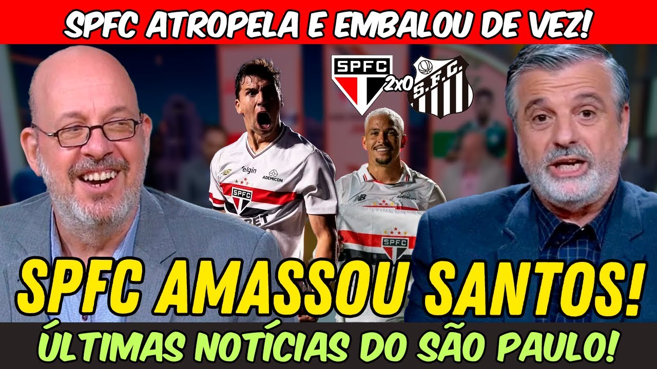 🔥FOI UM AMASSO! SPFC ENGATA 2° VITÓRIA E EMBALA! MÍDIA RASGOU ELOGIOS APÓS SÃO PAULO 2x0 SANTOS