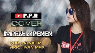 Impen-impenen (COVER) by #ALVI MAHARETA# feat (IVAN MAX)