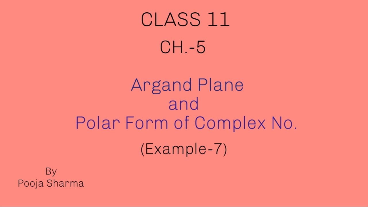 Class 11 || Ch-5 || Argand Plane and Polar Form of Complex Nos.||Example 7 || By Pooja Sharma ||