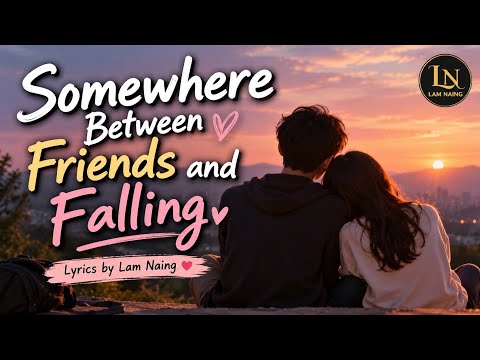 Somewhere Between Friends and Falling 💕 | Sweet Acoustic Bedroom Pop Love Song | Lyrics by Lam Naing