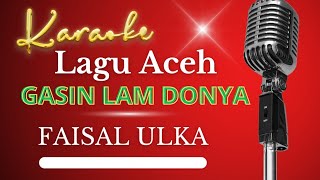 Karaoke Lagu Aceh  Gasin Lam Donya   Faisal Ulka