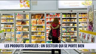 La Minute Business Les Produits Surgelés Un Secteur Qui Se Porte Bien