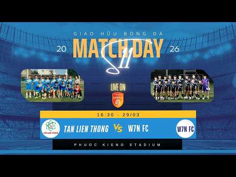 TÂN LIÊN THÔNG -vs- W7N FC | 𝕲𝖎𝖆𝖔 𝖍𝖚̛̃𝖚