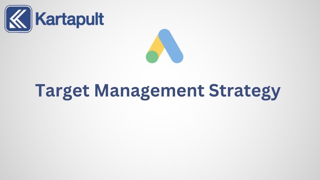 Kartapult's Target Management Strategy | Automate your Google Ads account