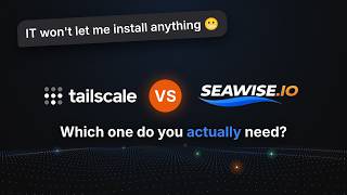 Tailscale vs Seawise.io: Share Apps With People Who Won't Install a VPN
